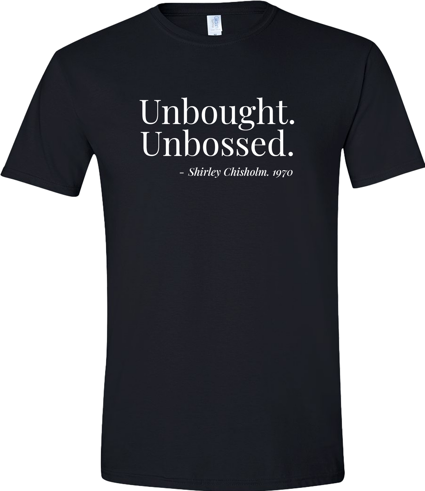 Unbought. Unbossed. T-Shirt | Shirley Chisholm 1970 Quote Tee